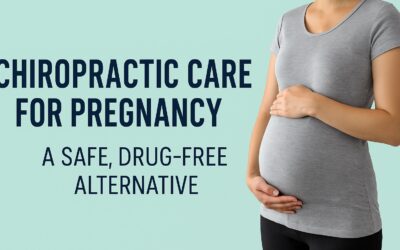 Chiropractic Care for Pregnancy: A Safe, Drug-Free Alternative